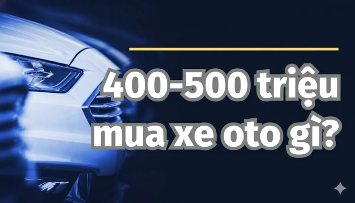 Nên mua mẫu xe ôtô mới tầm 400-500 triệu nào?